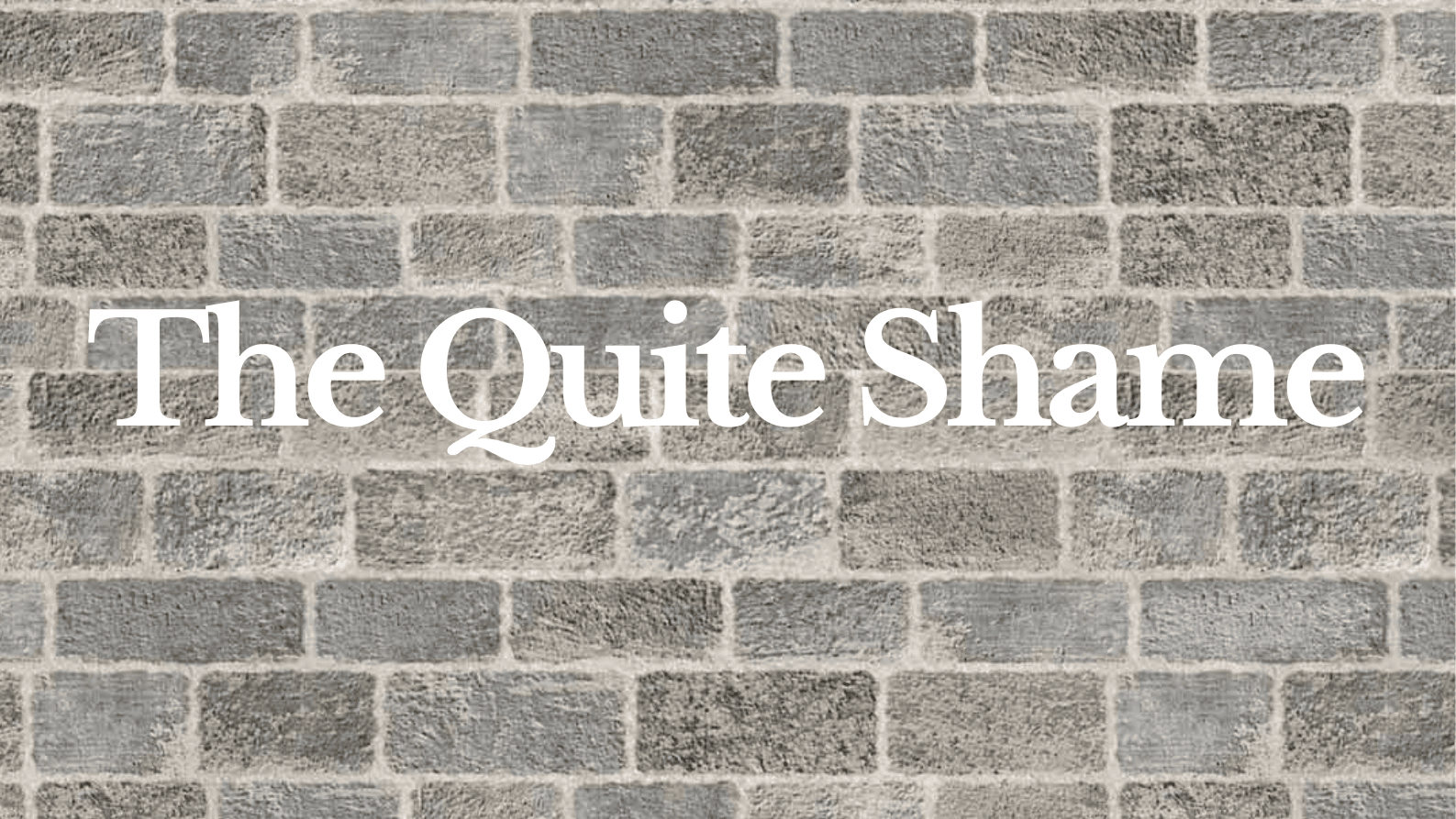 The Quiet Shame