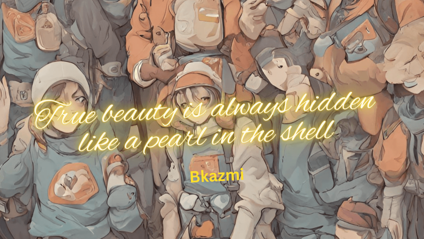 True beauty cannot be seen with naked eyes.