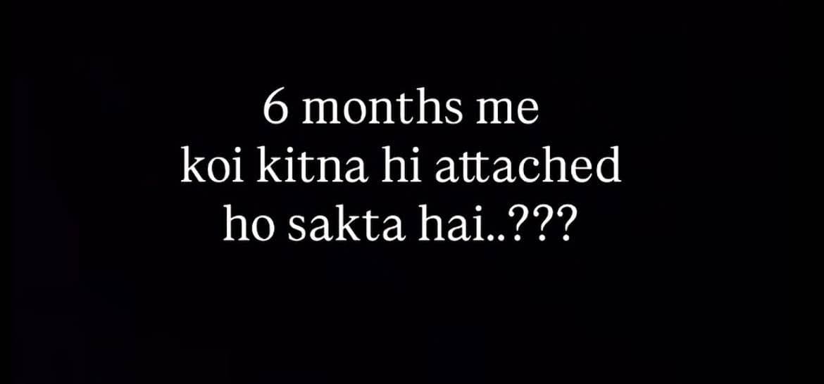 A black image with white Roman Urdu text asking how attached someone can become in six months.