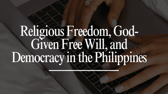 religious freedom, God-given free will, and democracy in the Philippines