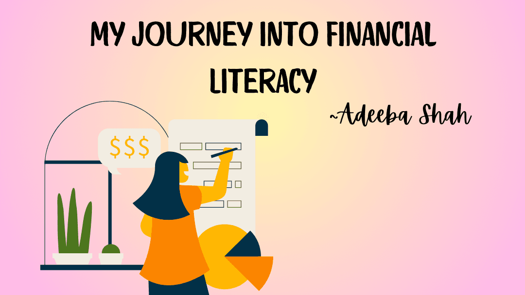 Financial Literacy Journey By Adeeba Shah